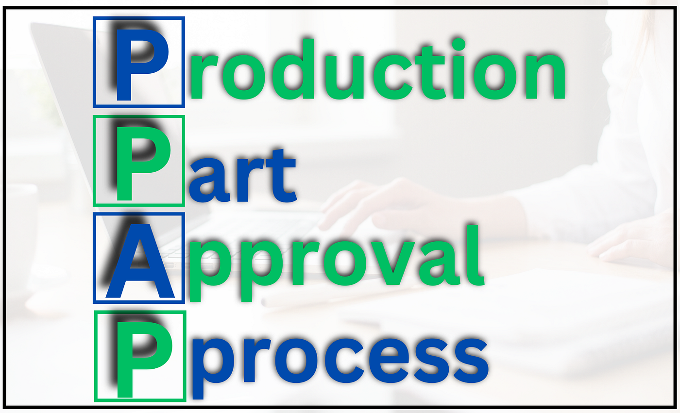 What is PPAP? Production Part Approval Process