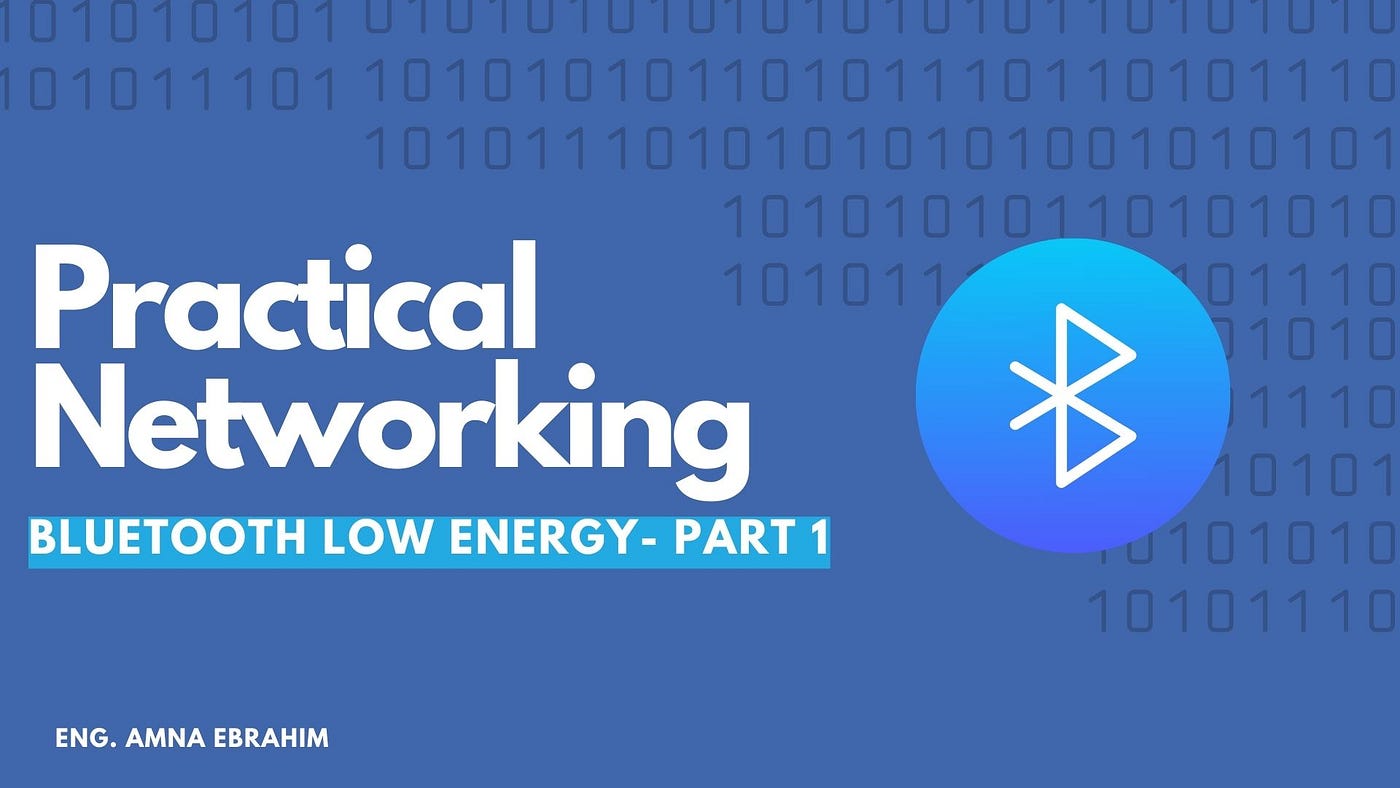 Practical Networking & Communication- Bluetooth Low Energy
