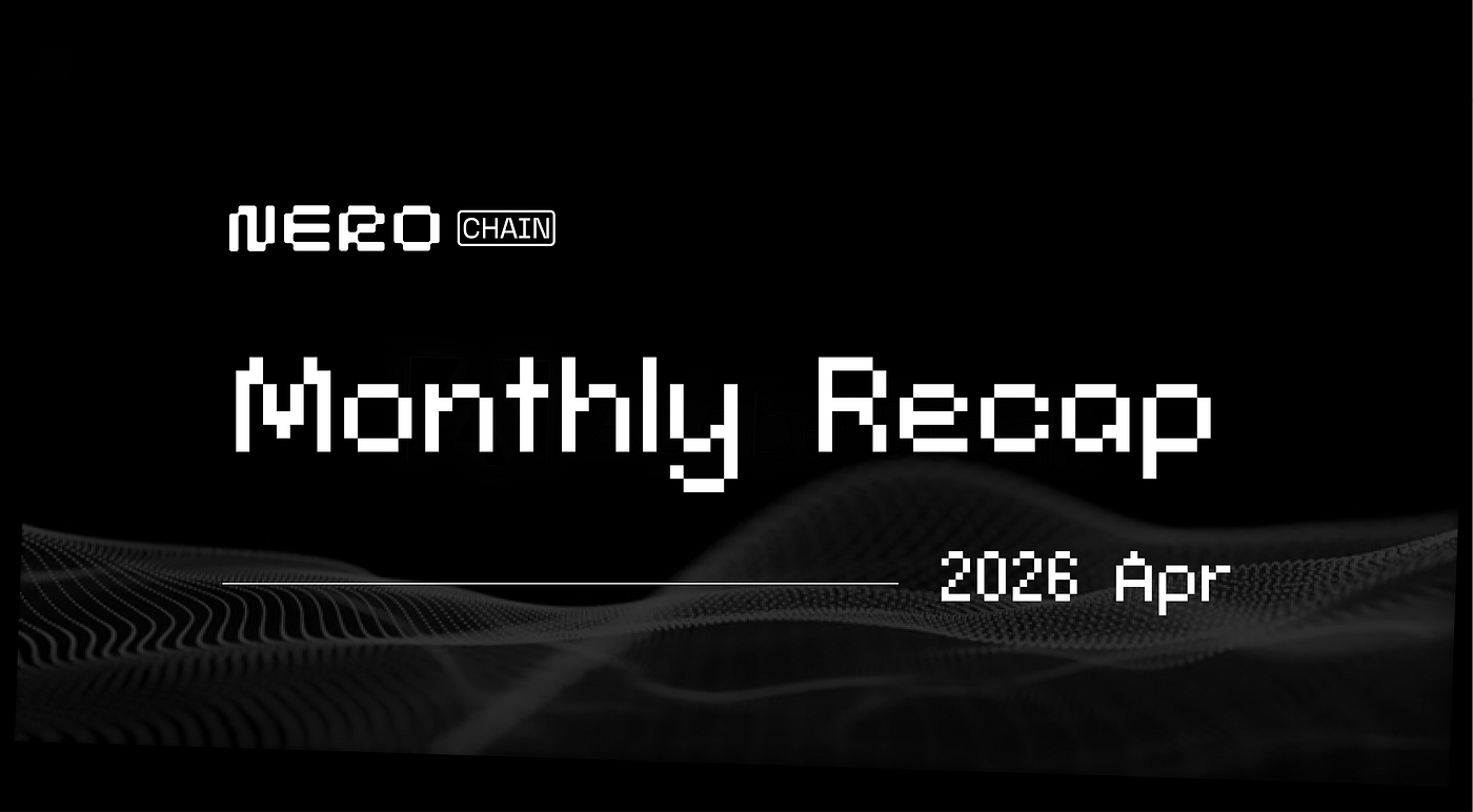 NERO Chain April Recap: Establishing a Compliance Stronghold in Australia, Redefining RWA and…