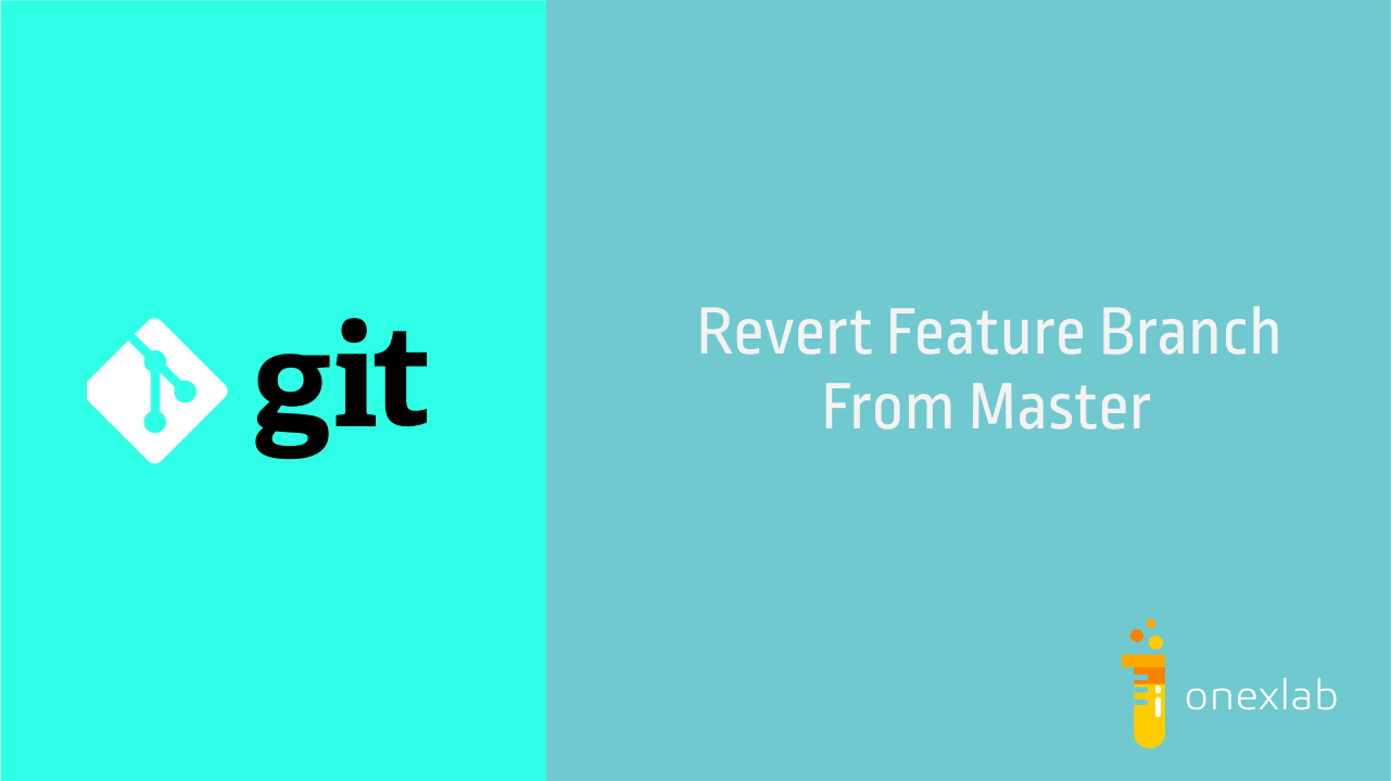 Git Revert Feature Branch From Master | by Onexlab | Medium