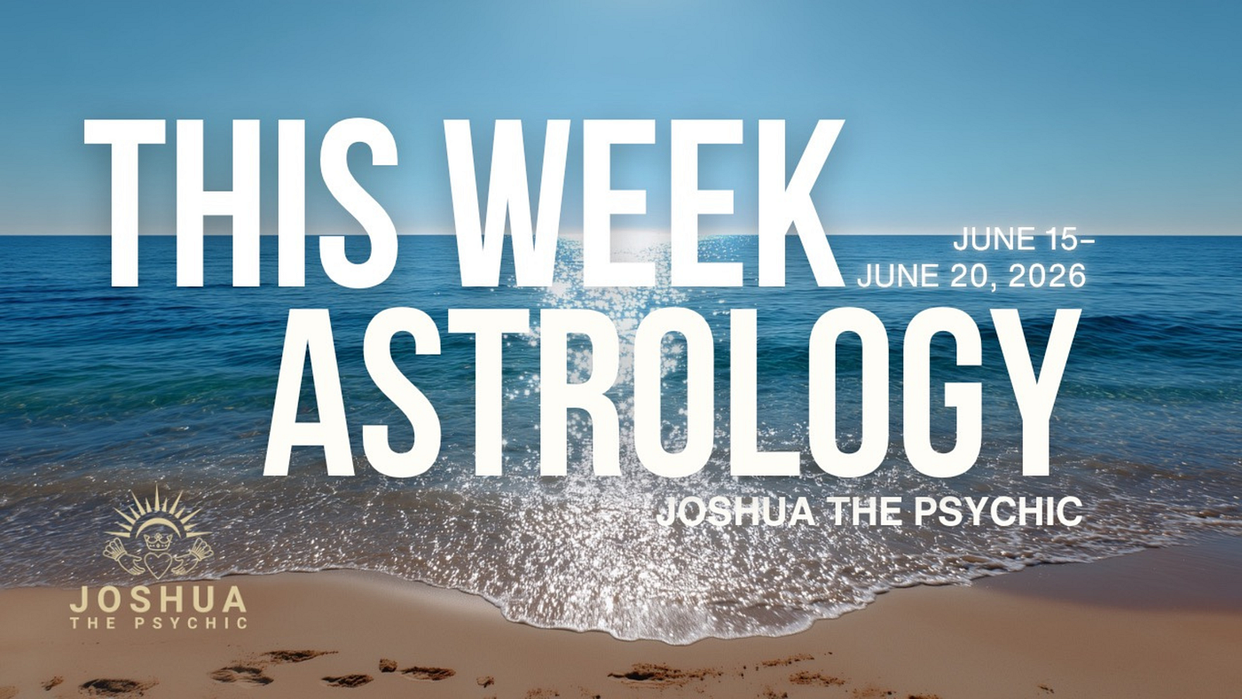 This Week Astrology June 15–June 20, 2026