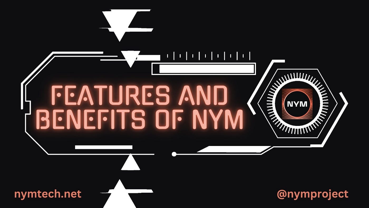 FEATURES AND BENEFITS OF NYM Tech Is A Cuttingedge, 47 OFF
