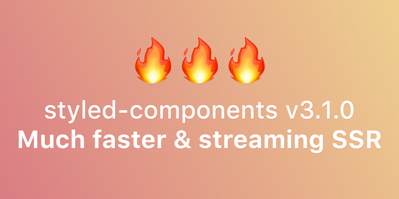 v3.1.0: A massive performance boost and streaming server-side rendering support | by Evan Jacobs | 💅 styled-components | Medium v3.1.0: A massive performance boost and streaming server-side rendering support | by Evan Jacobs | 💅 styled-components | Medium