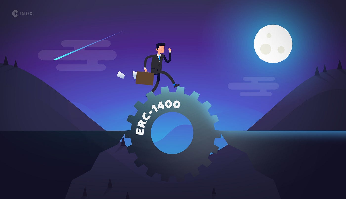 ERC-1400: New Token Standard that can Bridge the Gap between Crypto and  Fiat Securities | by CINDX | CINDX | Medium