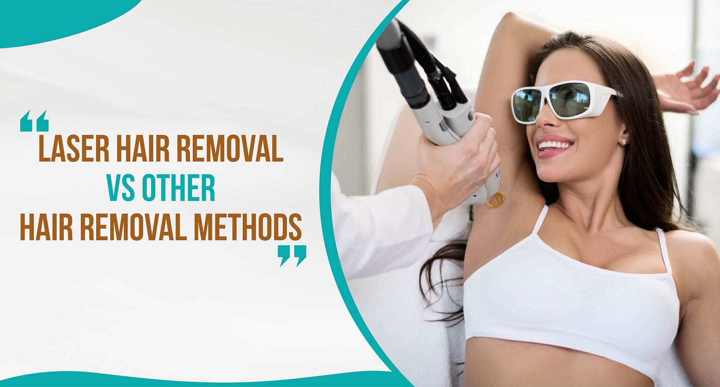 LASER HAIR REMOVAL VS OTHER HAIR REMOVAL METHODS by Skin hair
