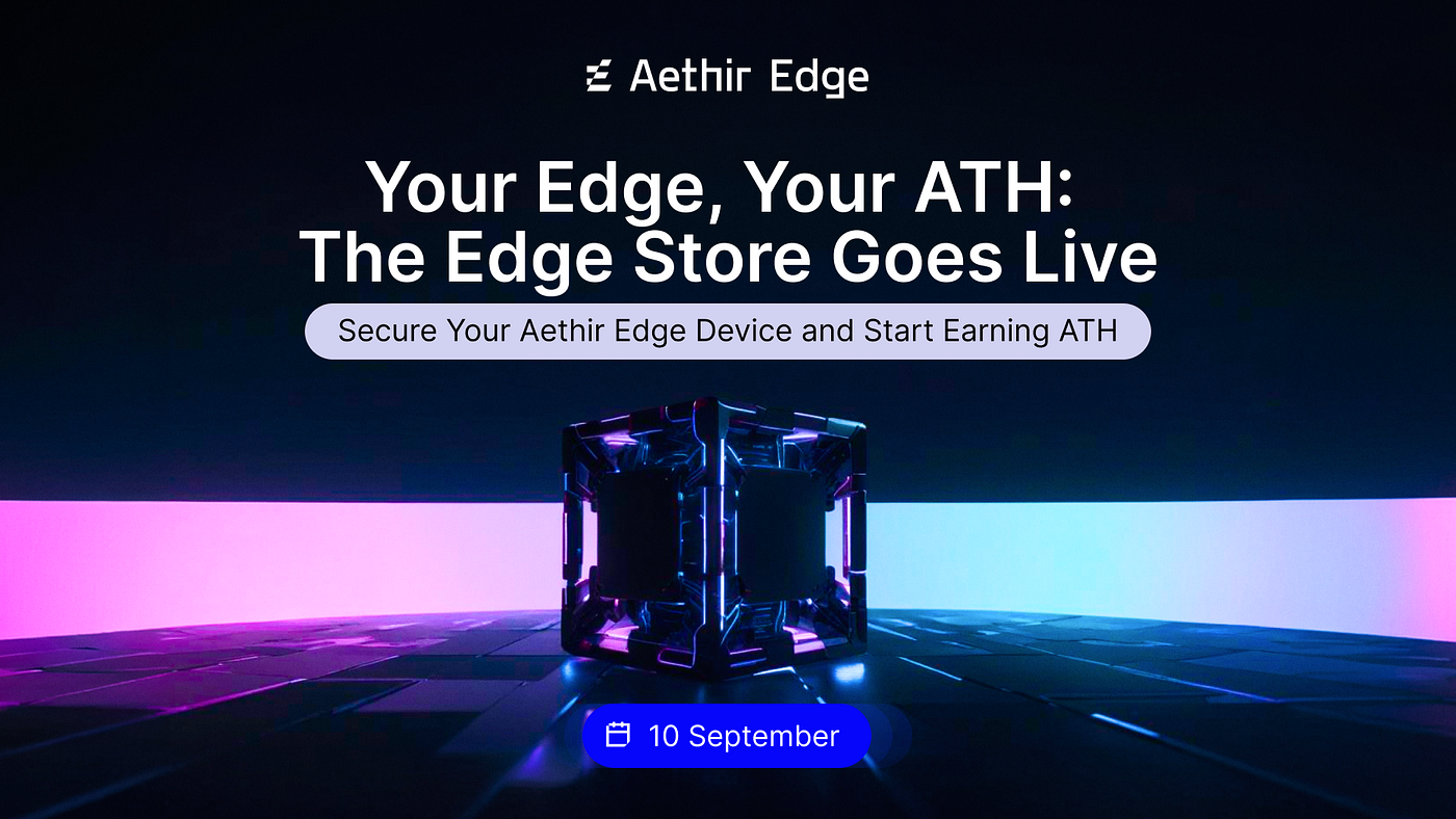 Your Edge, Your ATH: The Edge Store Goes Live | by Aethir Edge