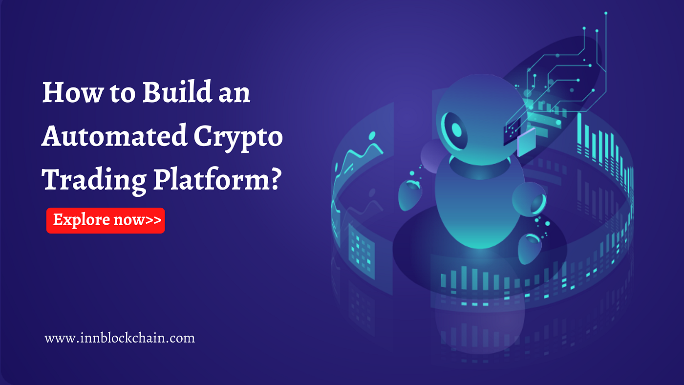 How to Build an Automated Crypto Trading Platform? | by Julietmerrin |  Medium