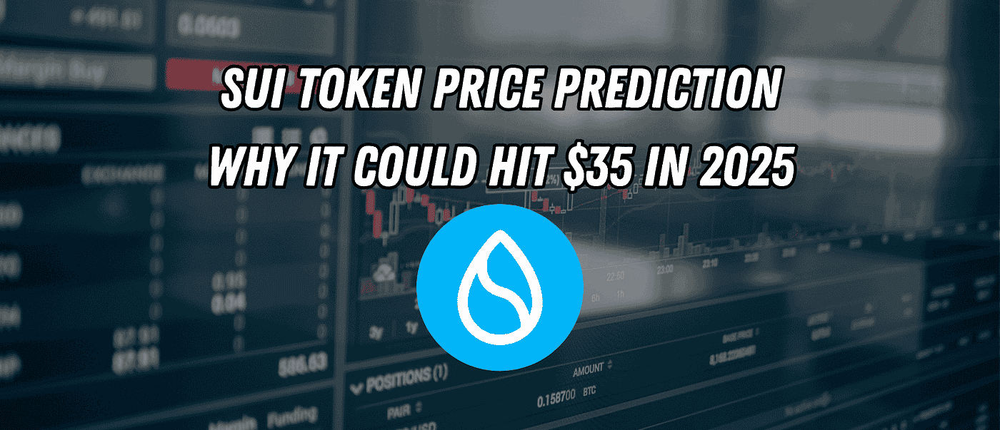 Sui Token Price Prediction: Why It Could Hit $35 in 2025 🚀 | by Blend  Visions | The Capital | Medium