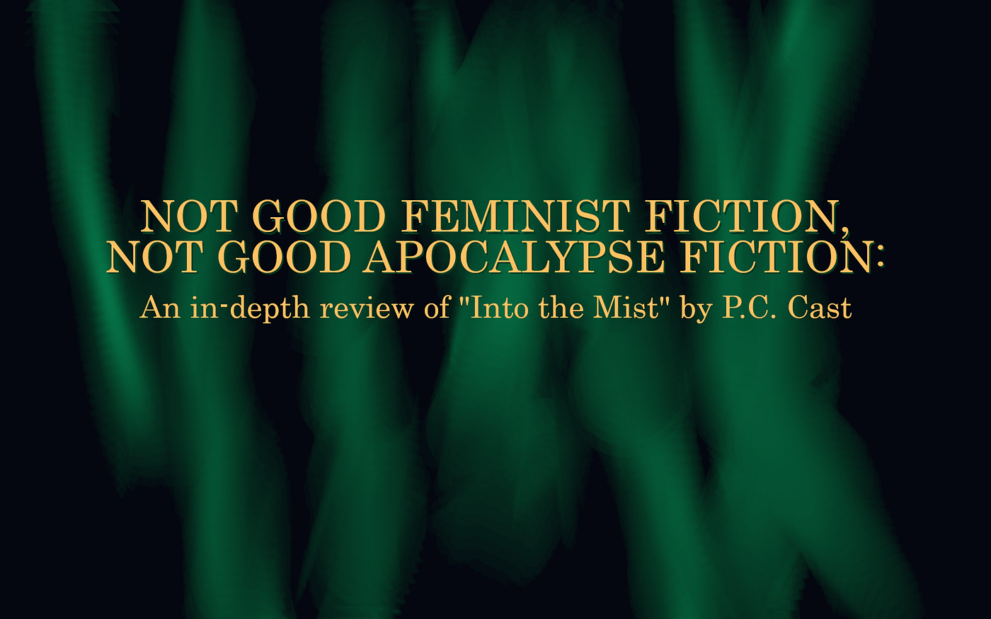 Not Good Feminist Fiction, Not Good Apocalypse Fiction: An in-depth review  of “Into the Mist” | by Rachael Arsenault | Medium, image size:1400x875