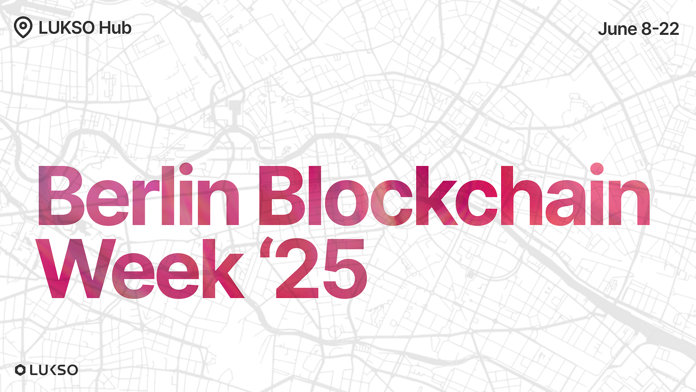 Berlin Blockchain Week 2025: LUKSO Hub Schedule & Events | by LUKSO | LUKSO  | Medium