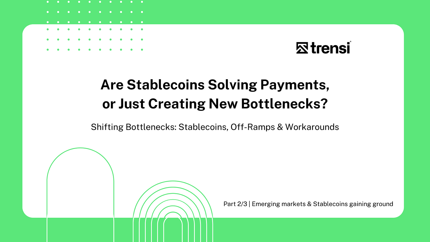 Shifting Bottlenecks: Stablecoins, Off-Ramps, The Liquidity Struggle &  Workarounds | by Trensi | Medium