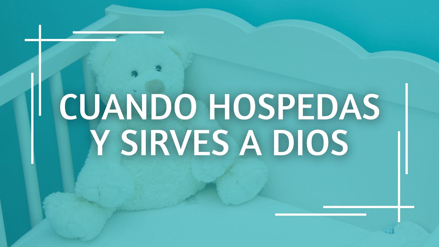 Cuando hospedas y sirves a Dios