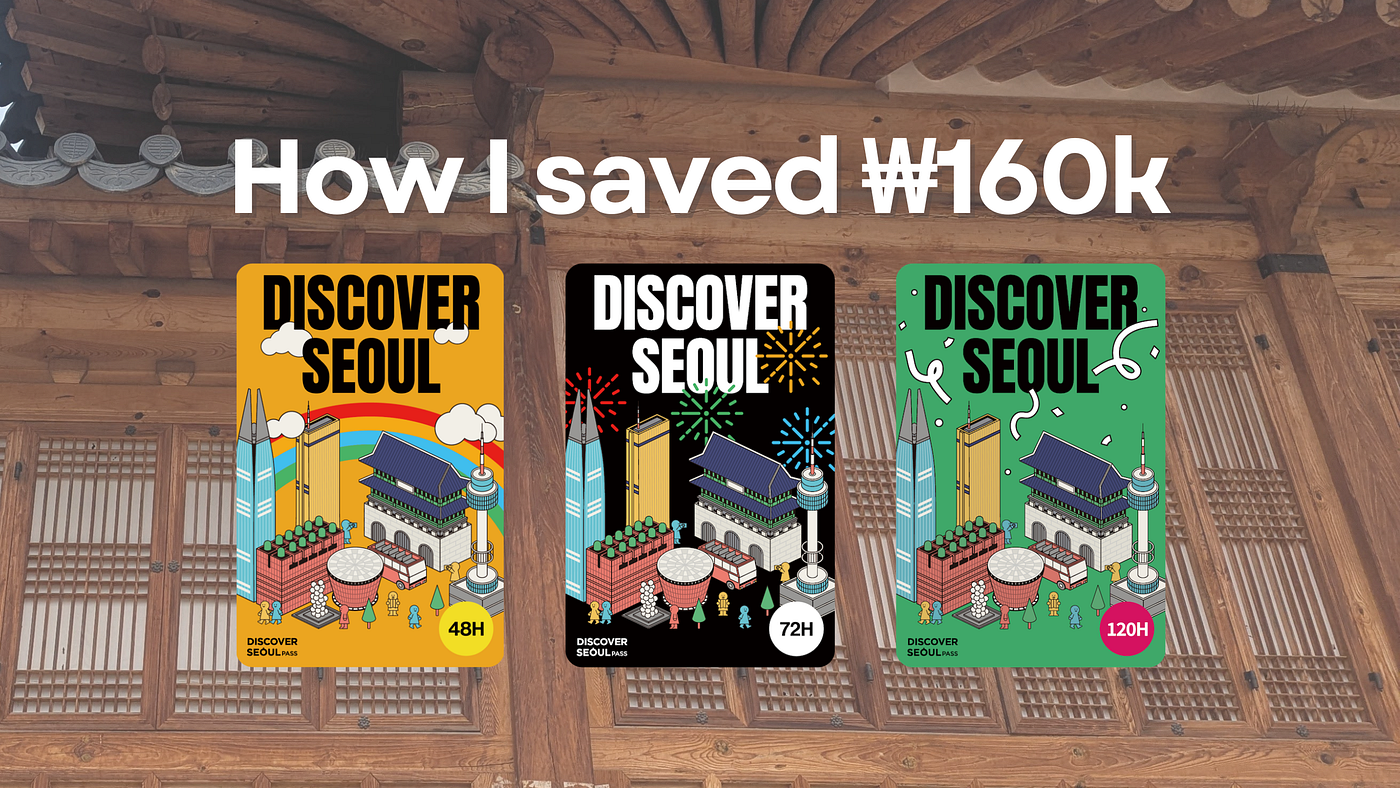 How I Saved Over ₩160,000 with Discover Seoul Pass