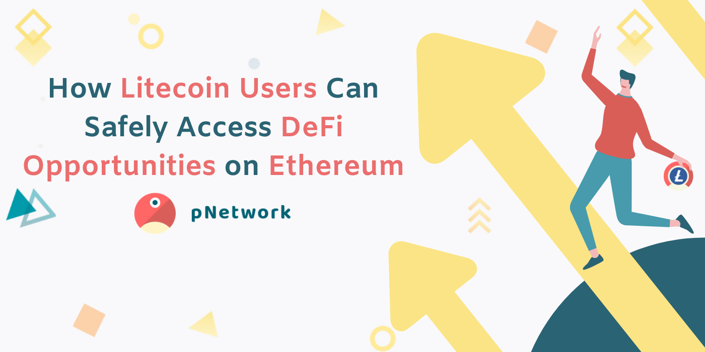 How Litecoin Users Can Safely Access DeFi Opportunities on Ethereum | by  pNetwork Team | pNetwork | Medium
