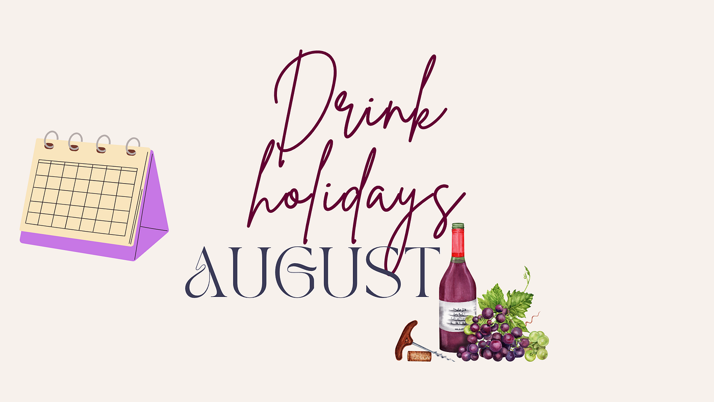 Get Ready to Celebrate: The Complete List of Drinking Holidays for August!  | by Karine Makiian | Medium