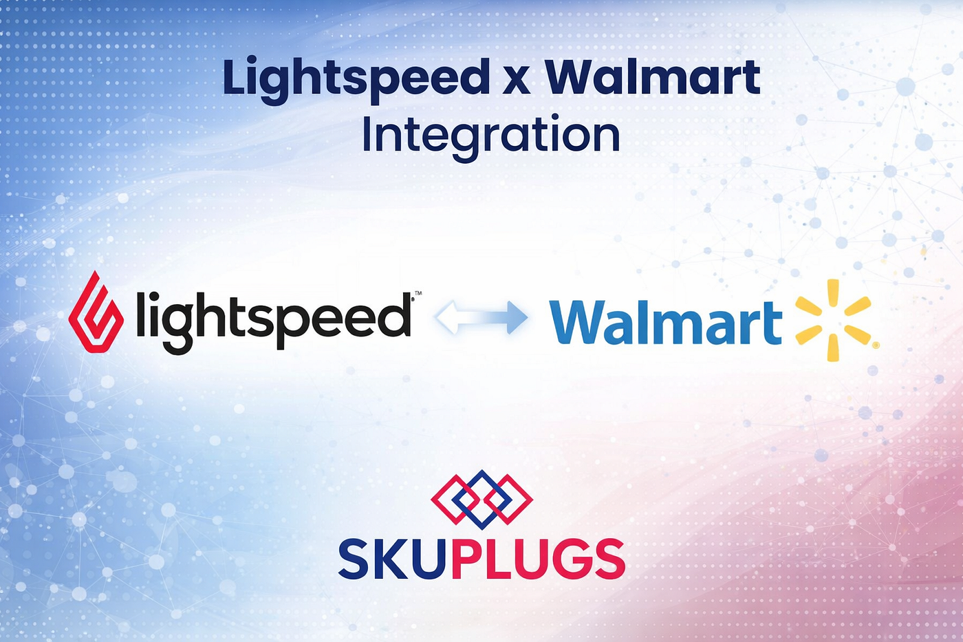How Does Lightspeed X Walmart Integration Simplify Multichannel Retail with SKUPlugs?