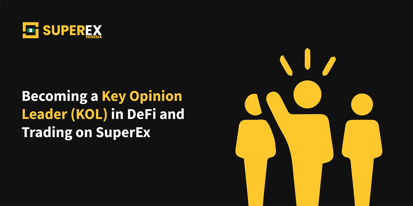 Becoming a Key Opinion Leader (KOL) on SuperEx | by SuperEX Nigeria | Medium