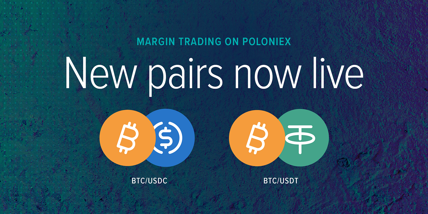 NOW LIVE! USDC and Tether Margin Trading Quote Pairs for Bitcoin, Wave of  New Margin Trading Options to Follow | by Poloniex | The Poloniex blog |  Medium