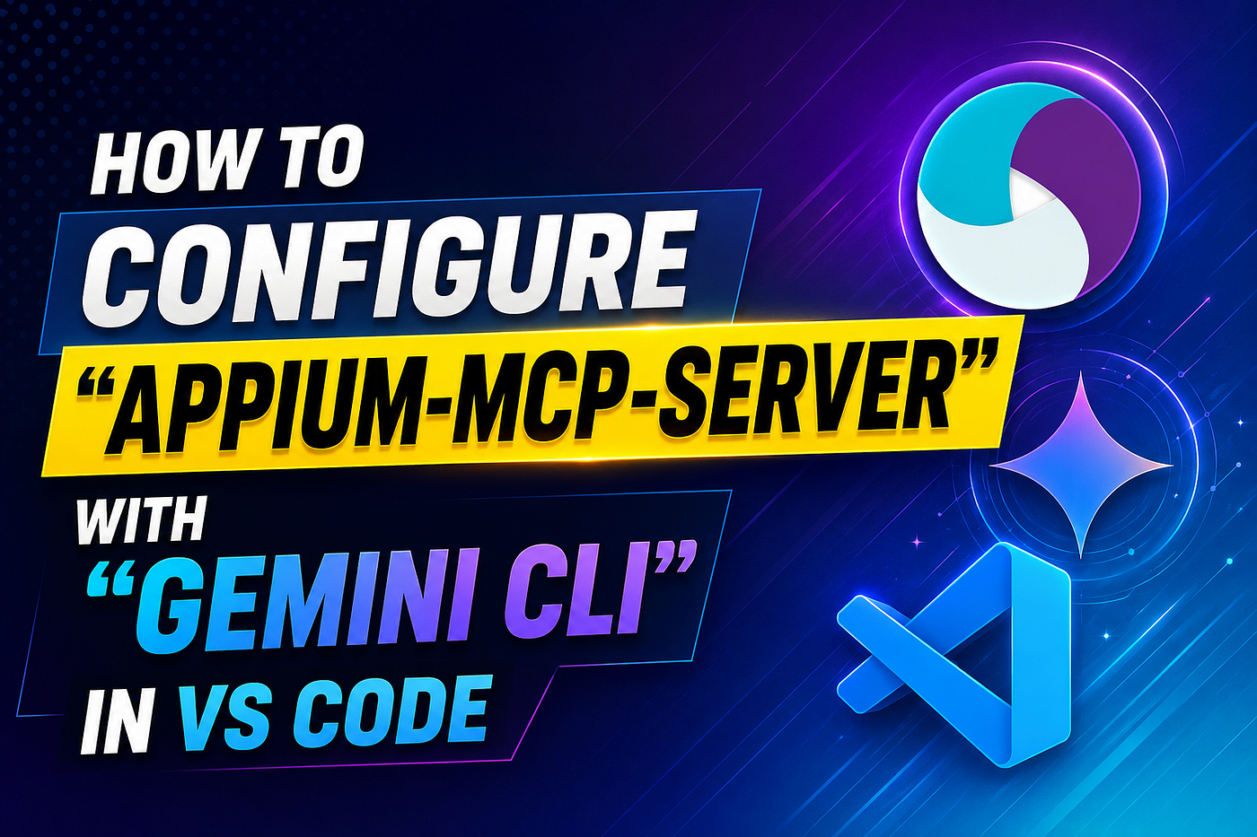 #218. [‘appium-MCP-server’ Tutorial-6]:How to Configure “Appium-MCP-Server” with “Gemini CLI” in VS…