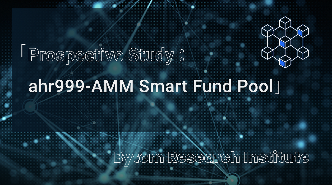 Prospective Study: ahr999-AMM Smart Fund Pool | by BytomDAO | BytomDAO |  Medium