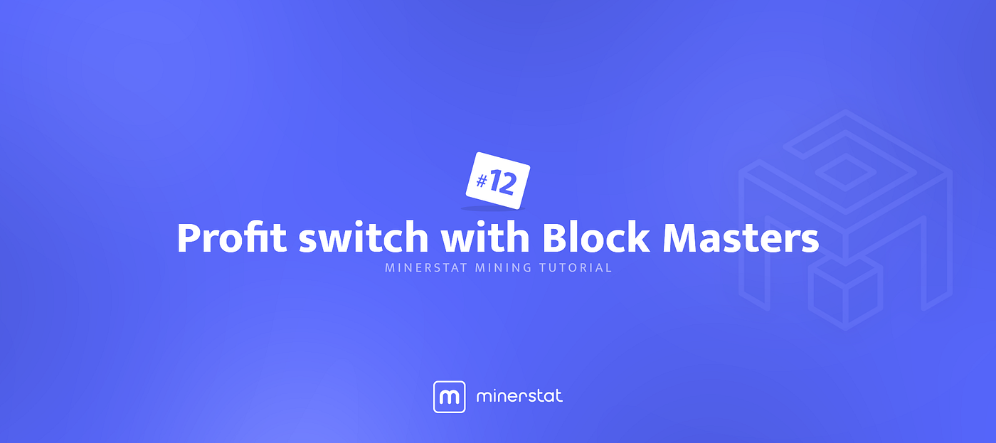 minerstat mining tutorial #12: Profit switch with Block Masters | by  minerstat | minerstat | Medium