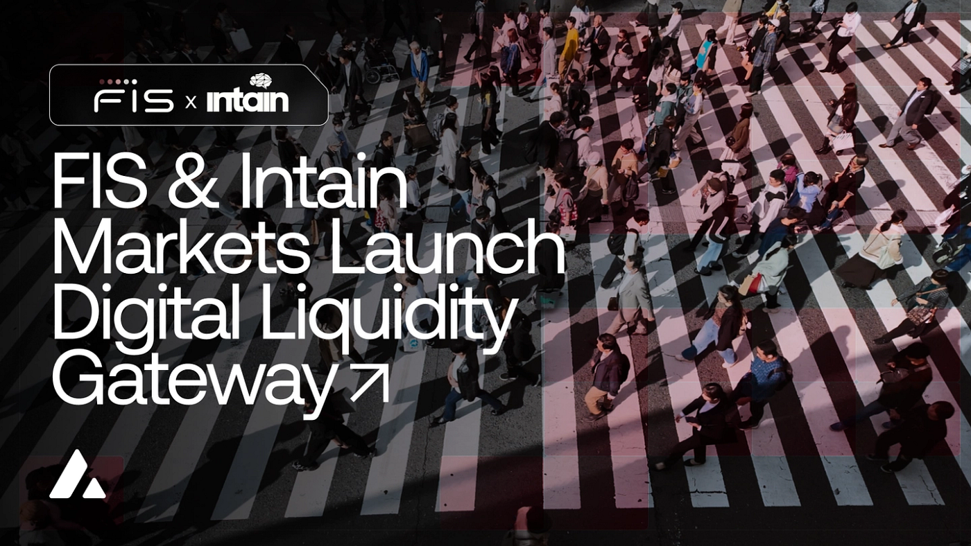 FISとIntain、Avalancheを基盤に「Digital Liquidity Gateway」を始動