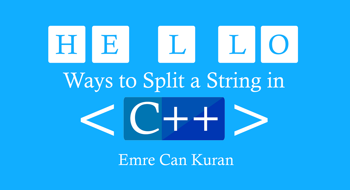 Ways to Split a String in C++. 1.Introduction | by Emre Can Kuran | Medium