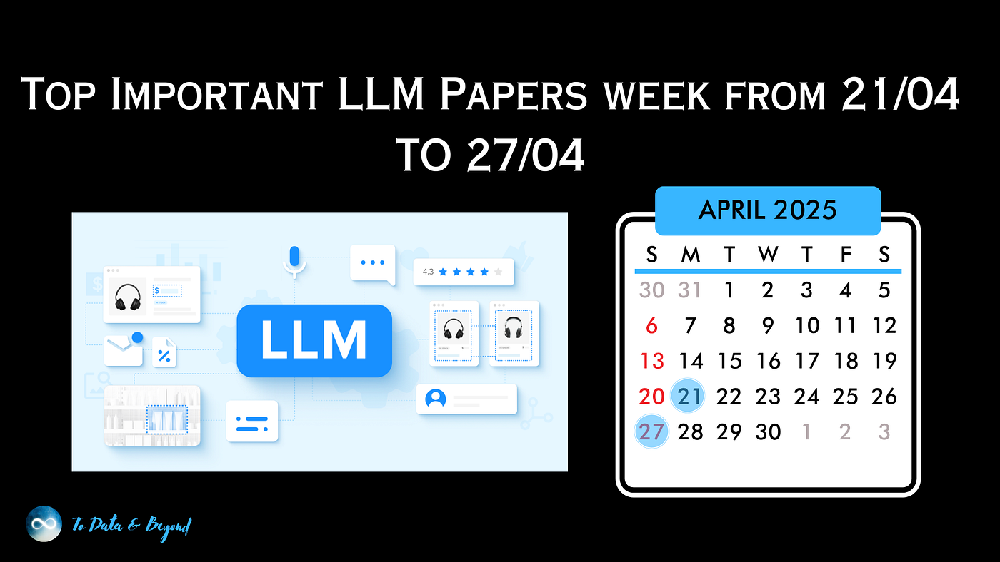 Important LLM Papers for the Week From 21/04 to 27/04 | by Youssef Hosni |  Towards AI