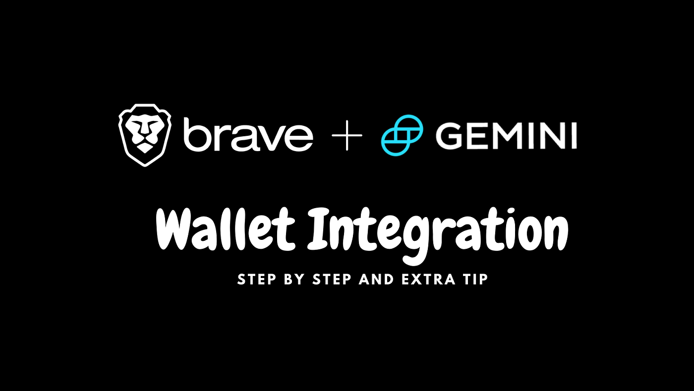 Brave & Gemini Wallet Integration with Step by Step guide | With Extra Tip  | by Kate Soon | Coinmonks | Medium