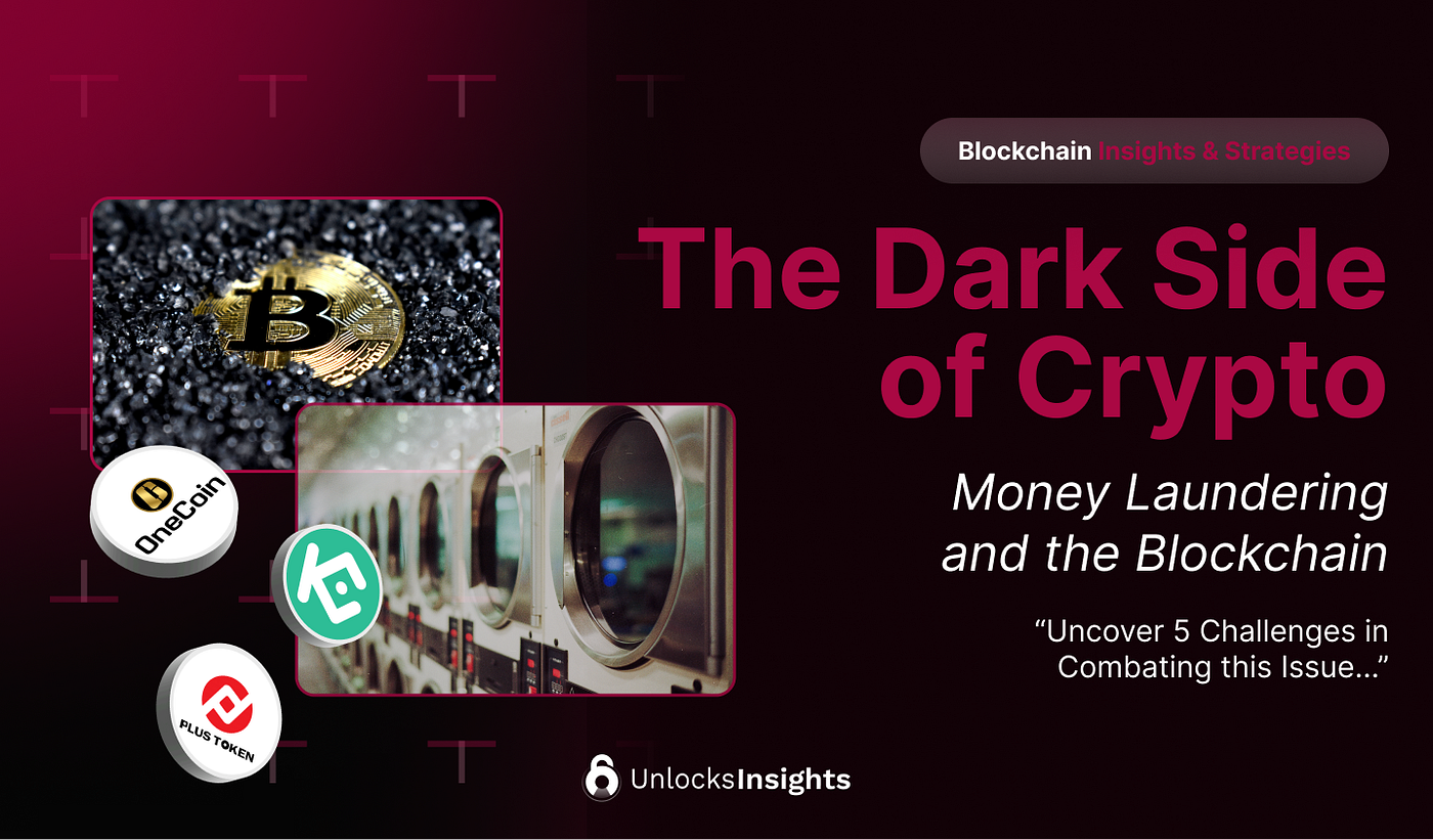The Dark Side of Crypto: Money Laundering and the Blockchain | by Unlock  Insights | Medium