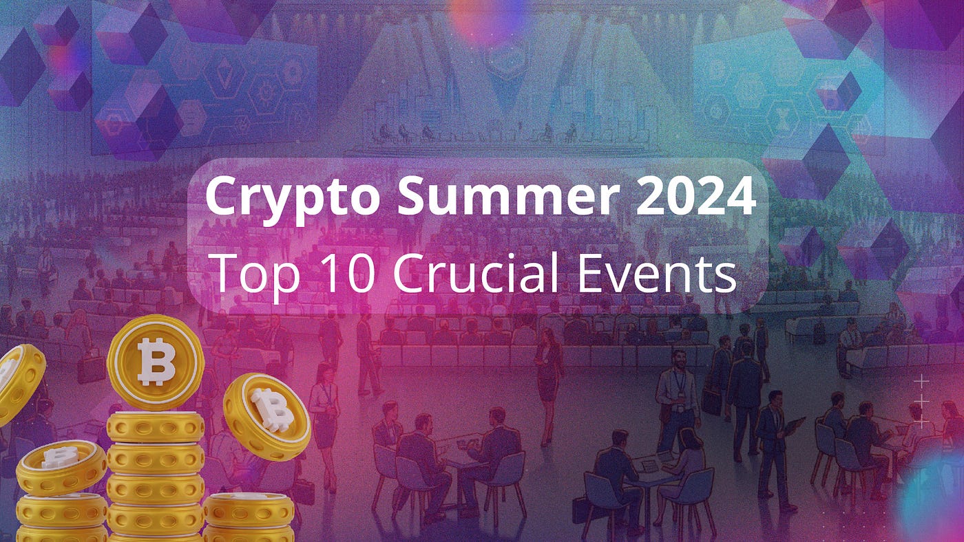 Summer Crypto Highlights: The Top 10 Events | by Slobodzeanb | Satoshi Club  | Medium