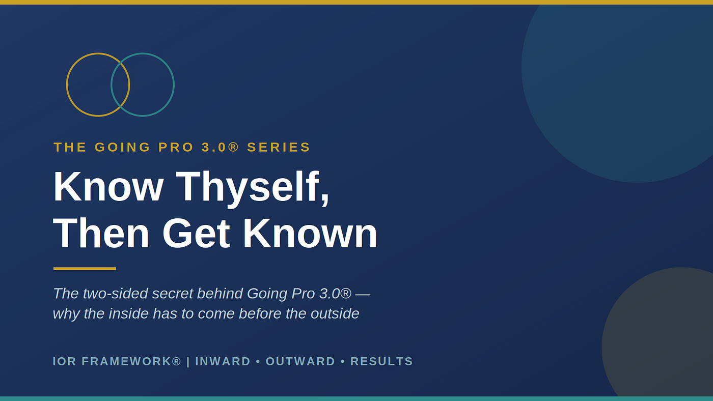 Going Pro 3.0: Know Thyself, Then Get Known