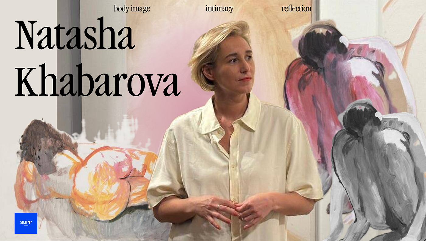 The work of Natasha Khabarova. Intimacy, loneliness and reflection.