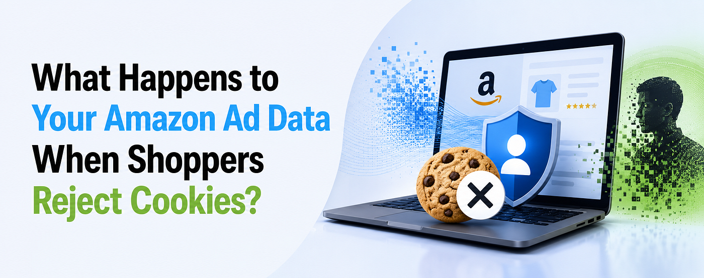 What Happens to Your Amazon Ad Data When Shoppers Reject Cookies?