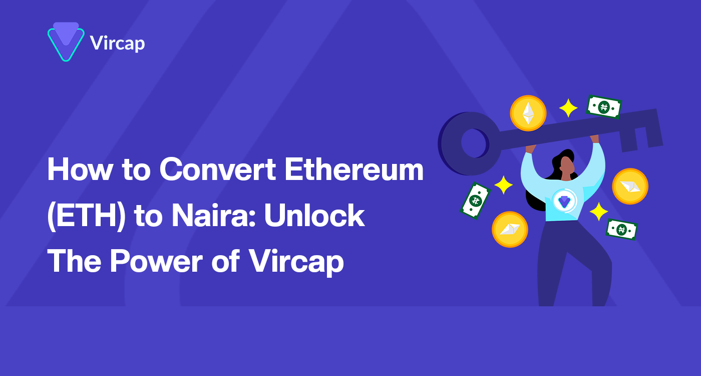 How To Convert Ethereum (ETH) to Naira: Unlock the Power of Vircap | by  Vircap Technologies | Medium