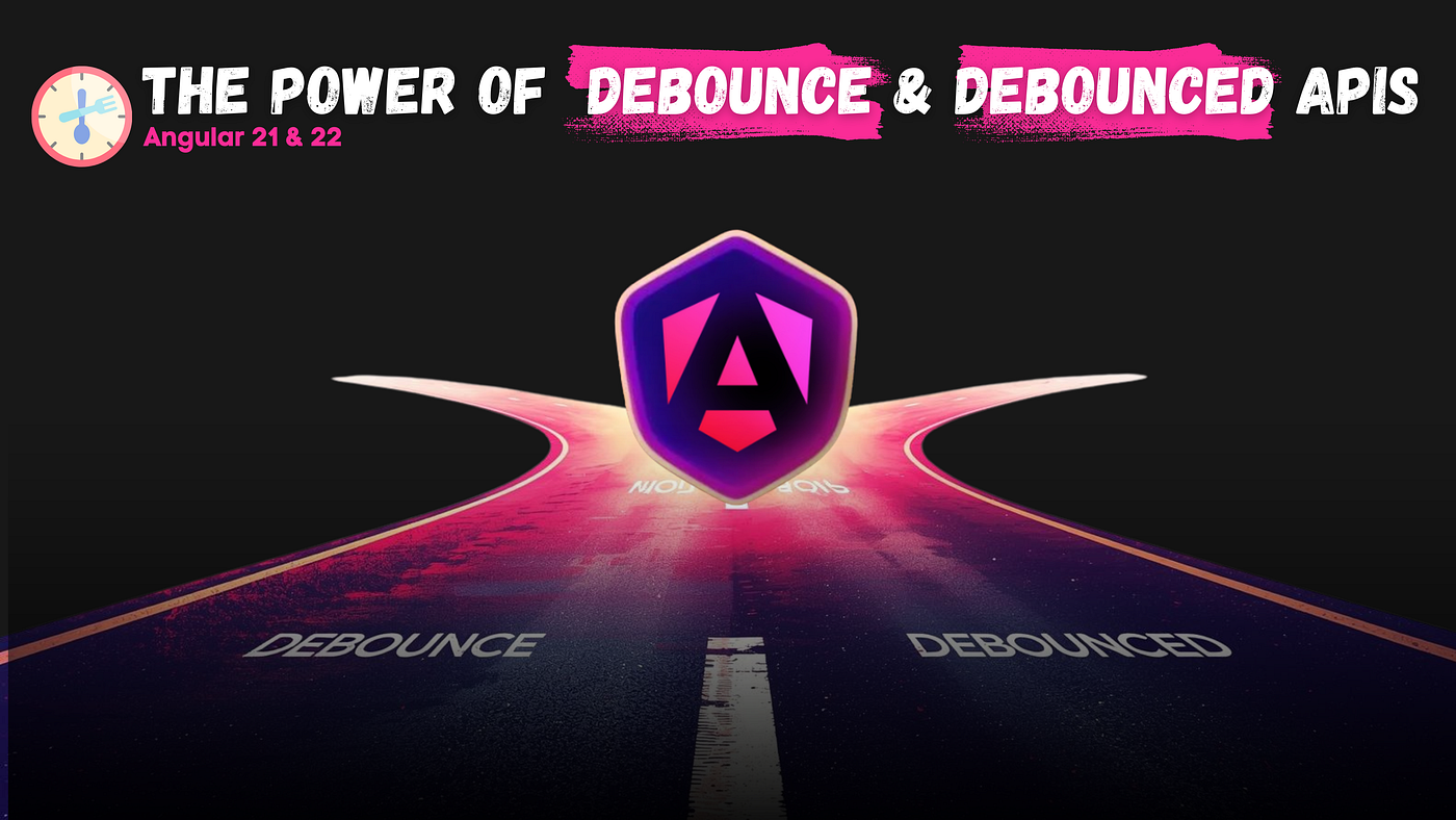 Angular 22 — The Power Of Debounce and Debounced APIs 🔥