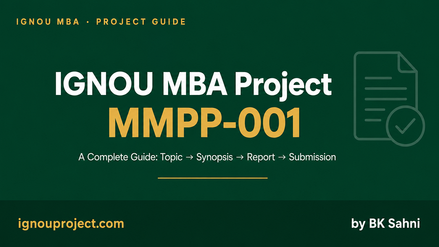 IGNOU MBA Project (MMPP-001): A Complete Guide from Topic to Submission