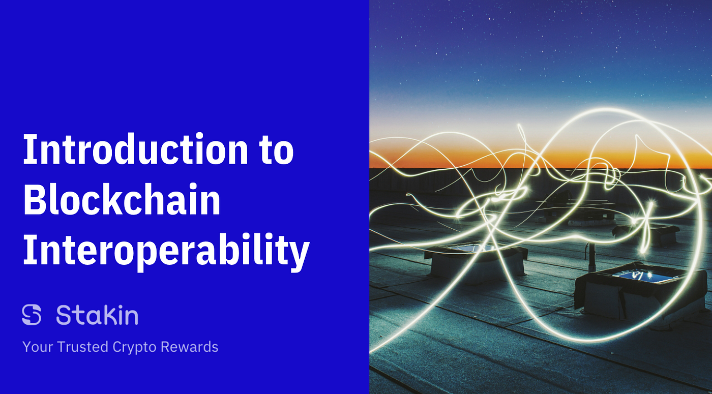 Introduction to Blockchain Interoperability | by Gisele Schout | Stakin |  Medium