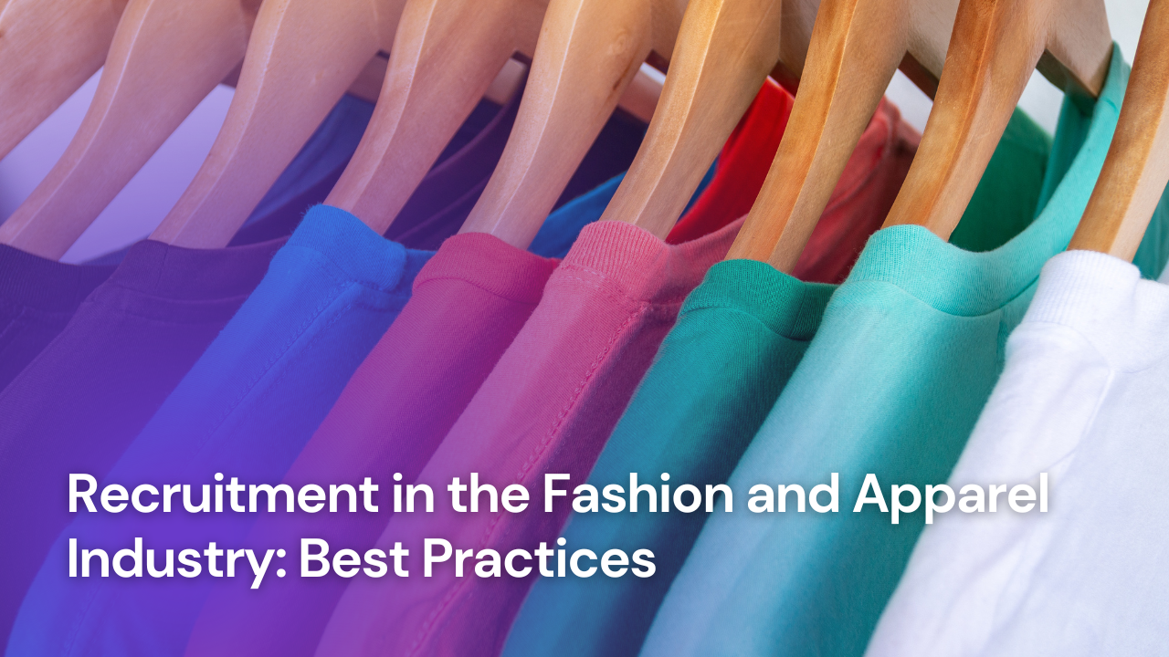 Elevating Style and Talent: Best Practices in Recruitment for the 