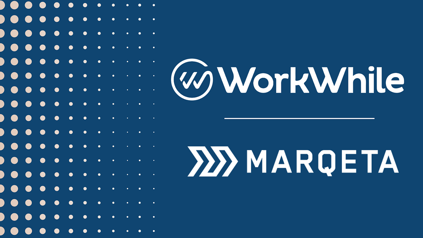 WorkWhile and Marqeta Announce Partnership on New Card Solution to Offer  Accelerated Wage Access for WorkWhile Workers | by Mina Zivkovic |  WorkWhile | Mar, 2023 | Medium