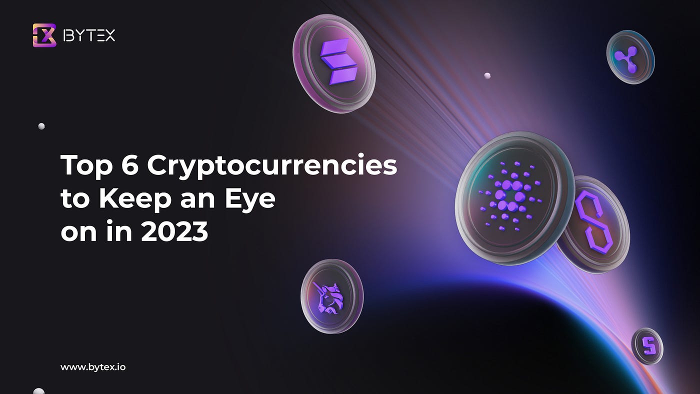 Top 6 Cryptocurrencies to Keep an Eye on in 2023 | Medium