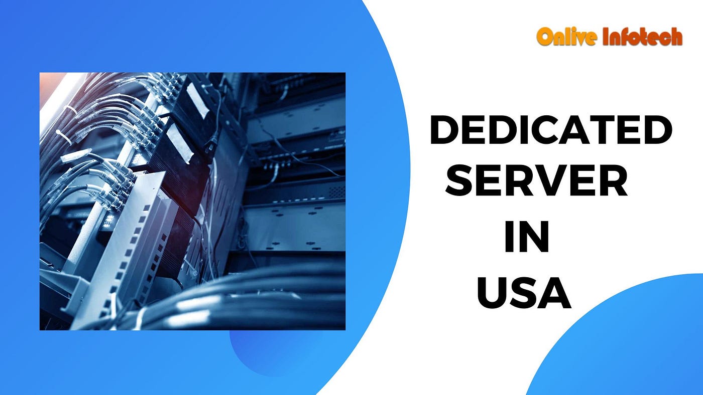 Onlive Infotech provides Cheap Dedicated Server in the USA! - Onlive  Infotech - Medium