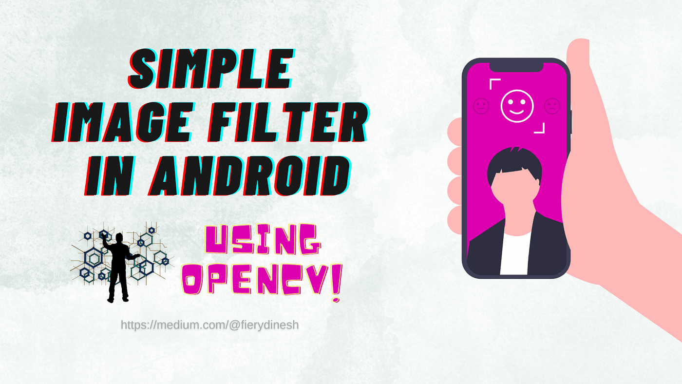 First OpenCV Android Project — Simple Image Filter in Android | by D I N E  S H | Tech Musings