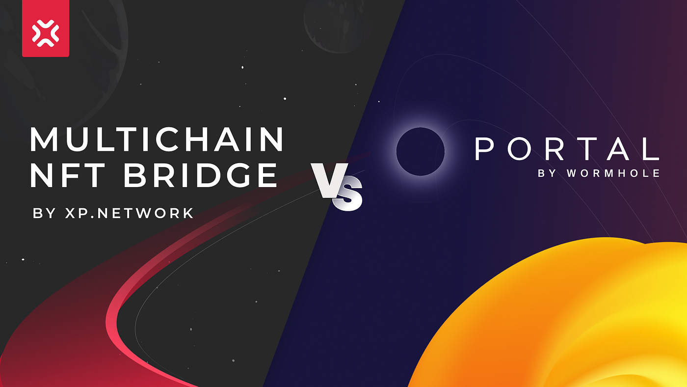 NFT bridges: How does XP.NETWORK compare to the Portal by Wormhole? | by  XP.NETWORK | XP.NETWORK | Medium