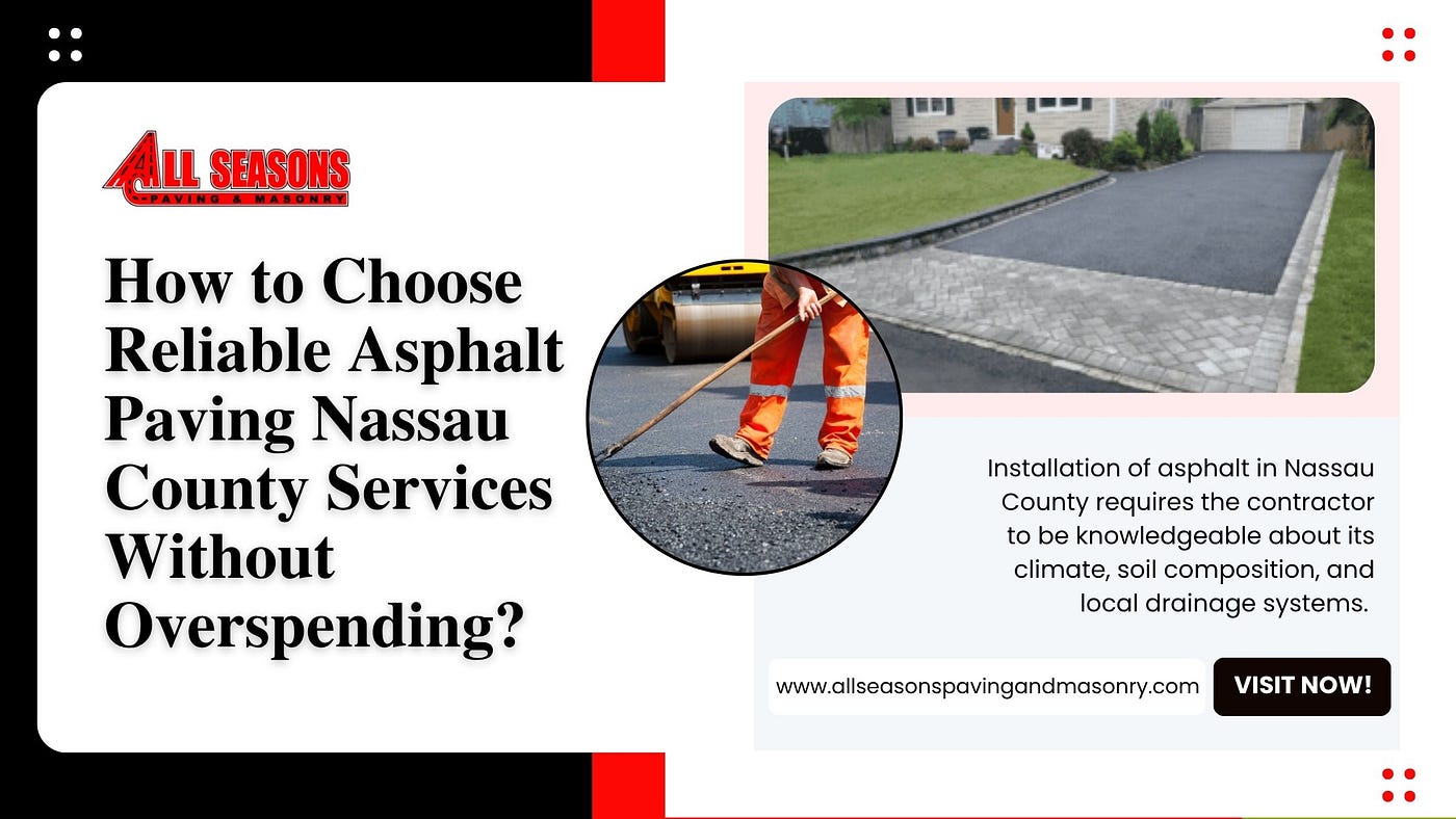 How to Choose Reliable Asphalt Paving Nassau County Services Without Overspending?