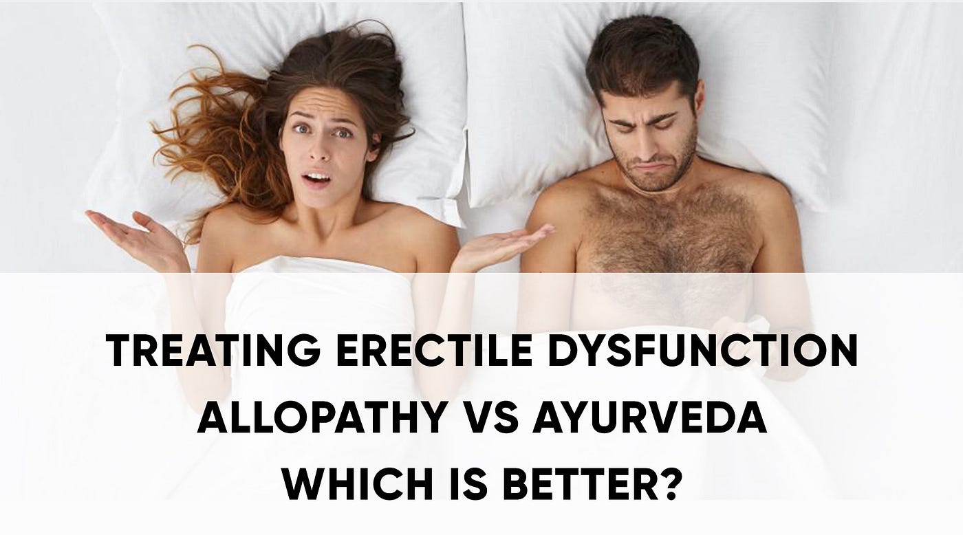 TREATING ERECTILE DYSFUNCTION ALLOPATHY VS AYURVEDA by AADAR