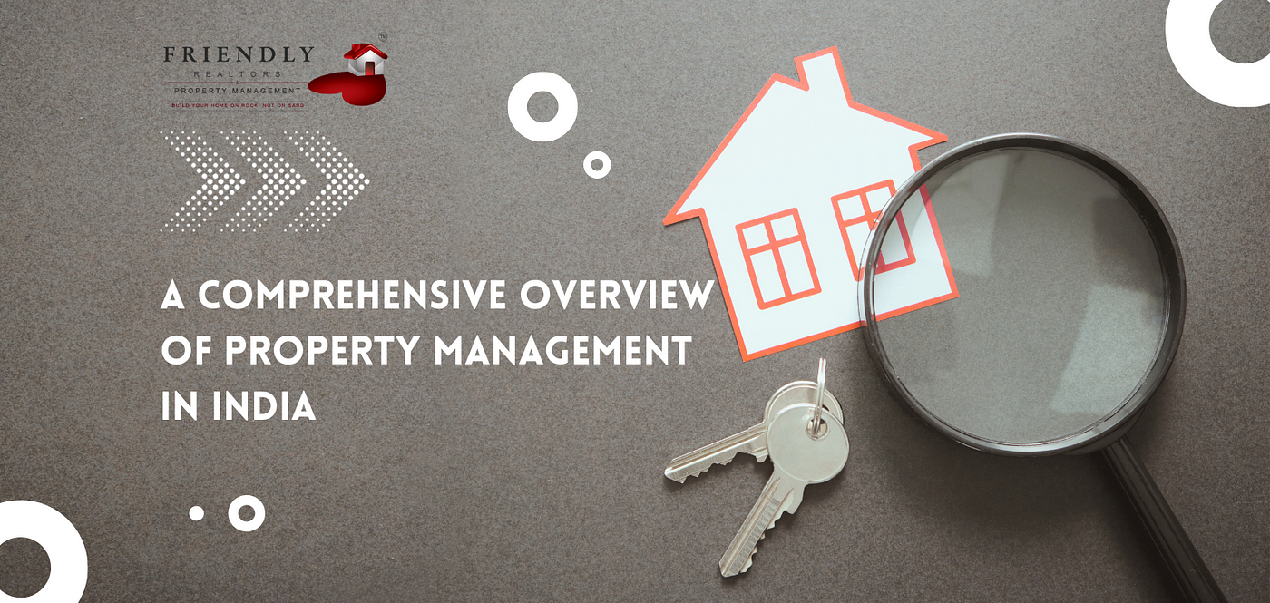 A Comprehensive Overview of Property Management in India | by Friendly  Realtors & Property Management | Oct, 2023 | Medium
