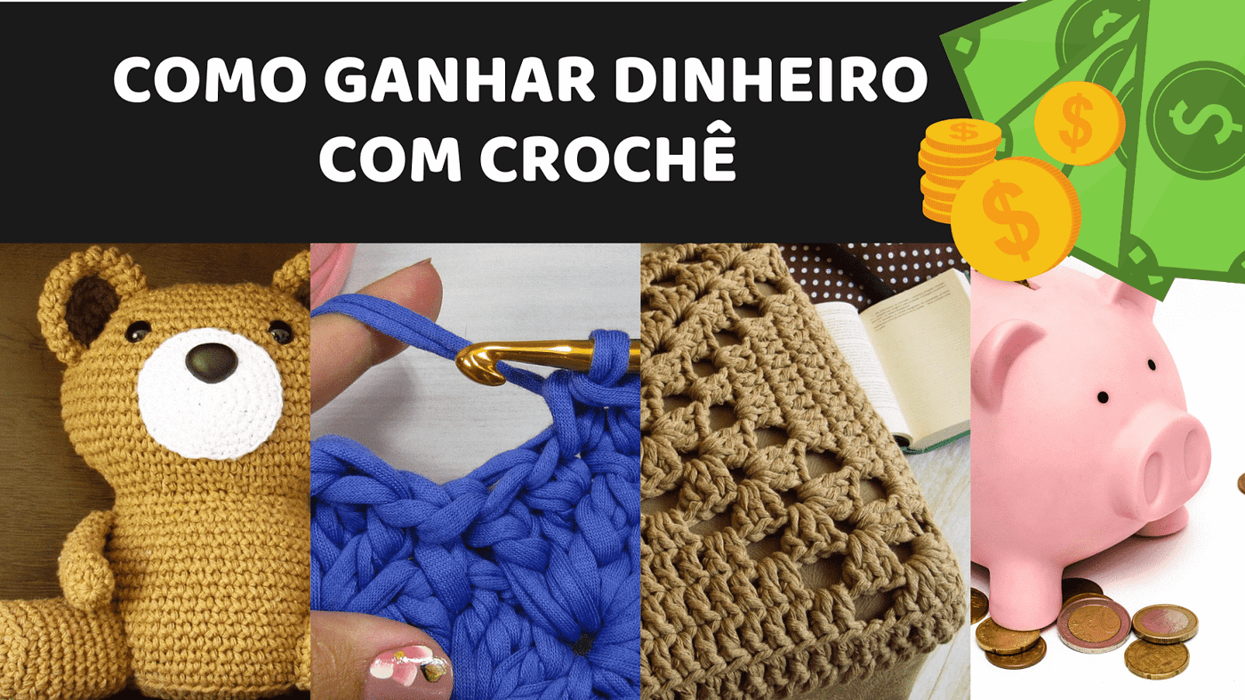 Como Ganhar Dinheiro Na Internet Vendendo Croche