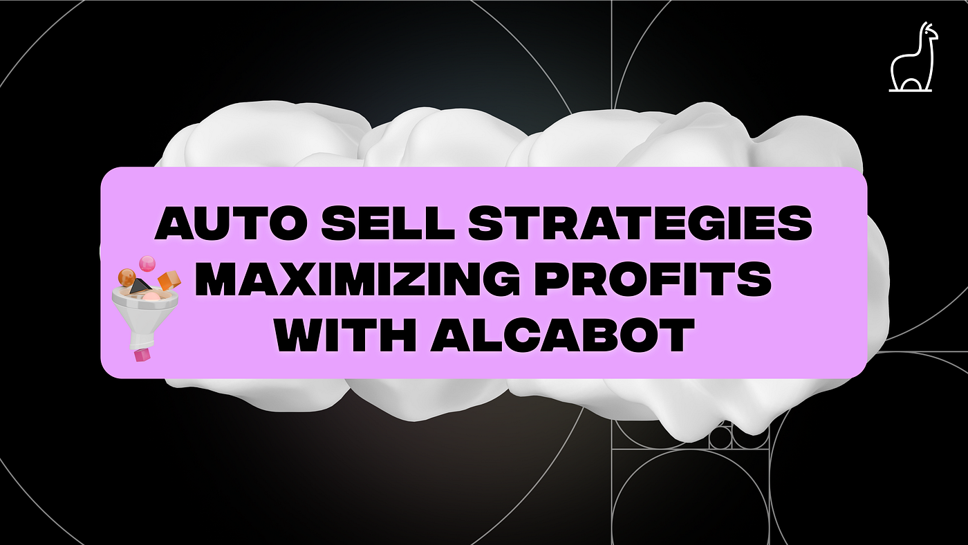 Auto-Sell Strategies — Optimizing Crypto Profits with AlcaBot | by Alca Bot  | Medium