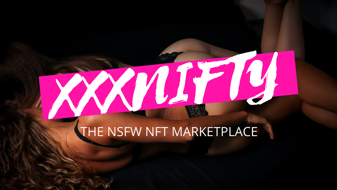 What is an NFT? What is xxxNifty?| The NSFW NFT Platform | by Pleasure  Network | Medium